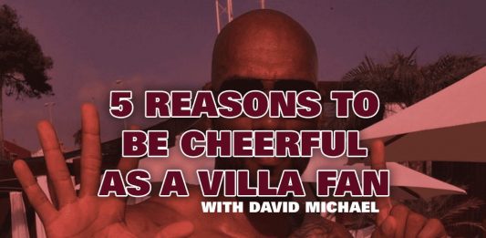 five reasons to be cheerful as a villa fan my old man said