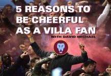 Five Reasons to be Cheerful as Villa Fans on the Way to Wembley FIVE REASONS